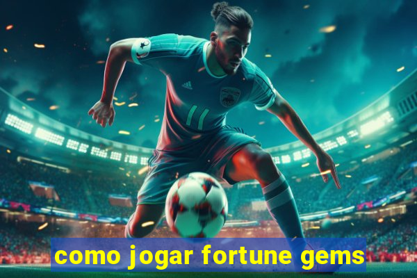 como jogar fortune gems